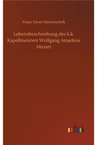 Lebensbeschreibung des k.k. Kapellmeisters Wolfgang Amadeus Mozart