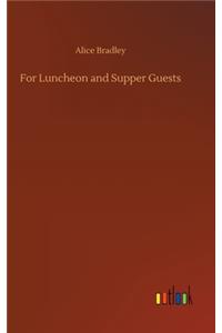 For Luncheon and Supper Guests