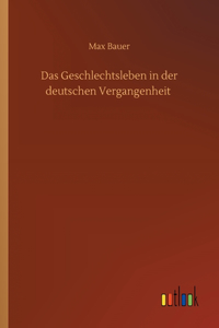 Das Geschlechtsleben in der deutschen Vergangenheit