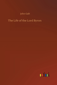 Life of the Lord Byron