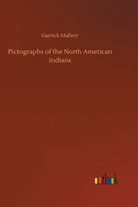 Pictographs of the North American Indians