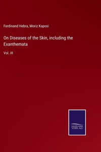 On Diseases of the Skin, including the Exanthemata