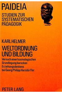 Weltordnung und Bildung: Versuch Einer Kosmologischen Grundlegung Barocken Erziehungsdenkens Bei Georg Philipp Harsdoerffer