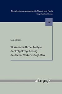 Wissenschaftliche Analyse Der Entgeltregulierung Deutscher Verkehrsflughafen