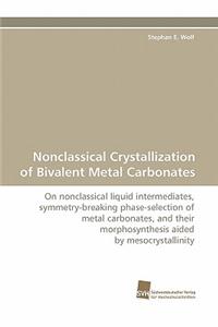 Nonclassical Crystallization of Bivalent Metal Carbonates