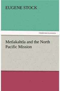 Metlakahtla and the North Pacific Mission