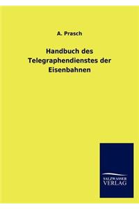 Handbuch des Telegraphendienstes der Eisenbahnen