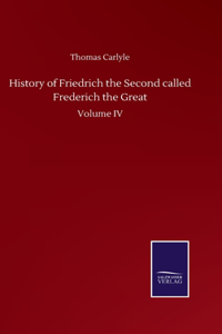 History of Friedrich the Second called Frederich the Great