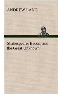 Shakespeare, Bacon, and the Great Unknown