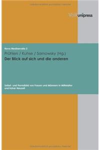 Der Blick Auf Sich Und Die Anderen: Selbst- Und Fremdbild Von Frauen Und Mannern in Mittelalter Und Fruher Neuzeit