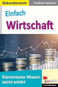 Einfach Wirtschaft: Elementares Wissen leicht erklart