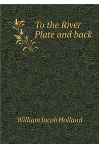 To the River Plate and back