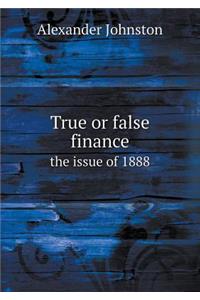 True or False Finance the Issue of 1888