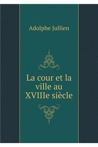La cour et la ville au XVIIIe siècle