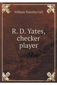 R. D. Yates, Checker Player