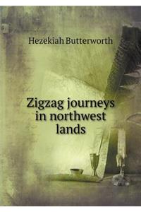 Zigzag journeys in northwest lands