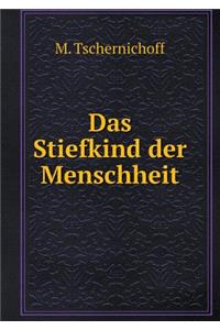 Das Stiefkind Der Menschheit