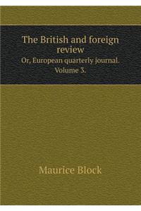 The British and Foreign Review Or, European Quarterly Journal. Volume 3.