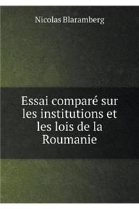 Essai Comparé Sur Les Institutions Et Les Lois de la Roumanie