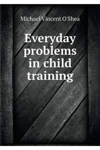 Everyday Problems in Child Training