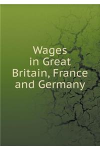 Wages in Great Britain, France and Germany