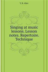 Singing at Music Lessons. Lesson Notes. Repertoire. Technique