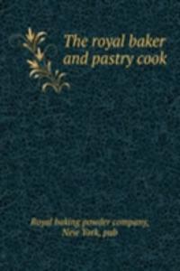 THE ROYAL BAKER AND PASTRY COOK