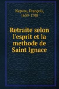 Retraite selon l'esprit et la methode de Saint Ignace