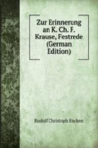 Zur Erinnerung an K. Ch. F. Krause, Festrede (German Edition)