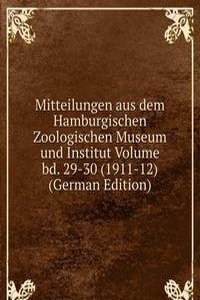 Mitteilungen aus dem Hamburgischen Zoologischen Museum und Institut Volume bd. 29-30 (1911-12) (German Edition)