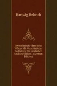 Etymologisch-Identische Worter Mit Verschiedener Bedeutung Im Deutschen Und Englischen . (German Edition)