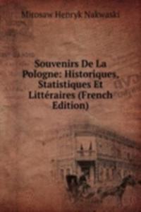 Souvenirs De La Pologne: Historiques, Statistiques Et Litteraires (French Edition)