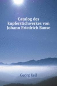 Catalog des kupferstichwerkes von Johann Friedrich Bause