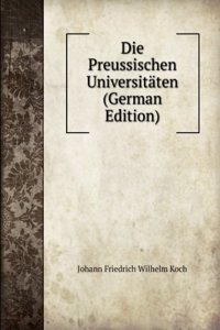 Die Preussischen Universitaten (German Edition)