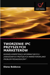 Tworzenie Ipc Przyszlych Marketerów