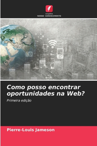 Como posso encontrar oportunidades na Web?