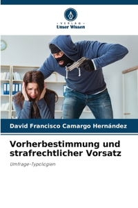 Vorherbestimmung und strafrechtlicher Vorsatz