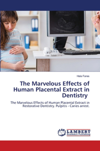 Marvelous Effects of Human Placental Extract in Dentistry