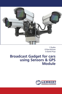 Broadcast Gadget for cars using Sensors & GPS Module