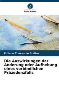 Die Auswirkungen der Änderung oder Aufhebung eines verbindlichen Präzedenzfalls
