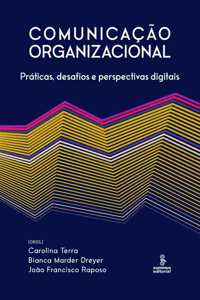 Comunicação organizacional - Práticas, desafios e perspectivas digitais