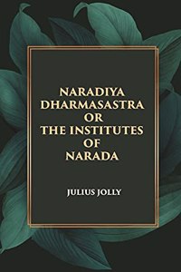 NARADIYA DHARMASASTRA OR THE INSTITUTES OF NARADA