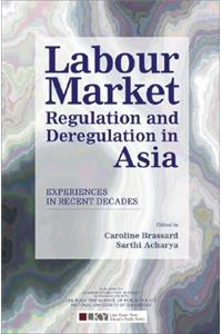 Labour Market Regulation and Deregulation in Asia