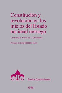 Constitucion y revolucion en los inicios del Estado nacional noruego