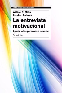 La entrevista motivacional 3a edicion: Ayudar a las personas a cambiar