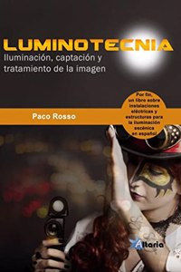 LUMINOTECNIA: Iluminacion, captacion y tratamiento de la imagen