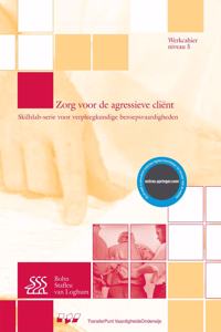 Zorg Voor de Agressieve Client / Werkcahier / Niveau 5
