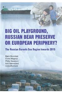 Big Oil Playground, Russian Bear Preserve or European Periphery?