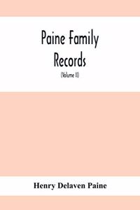 Paine Family Records; A Journal Of Genealogical And Biographical Information Respecting The American Families Of Payne, Paine, Payn &C (Volume II)