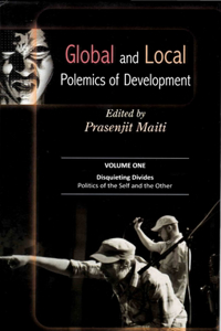 Global and Local Polemics of Development (Disquieting Divides: Politics of the Self and the Other)